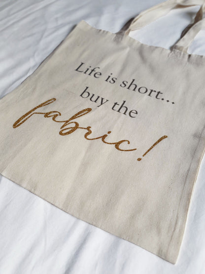 Life is Short...Buy the Fabric Tote Bag