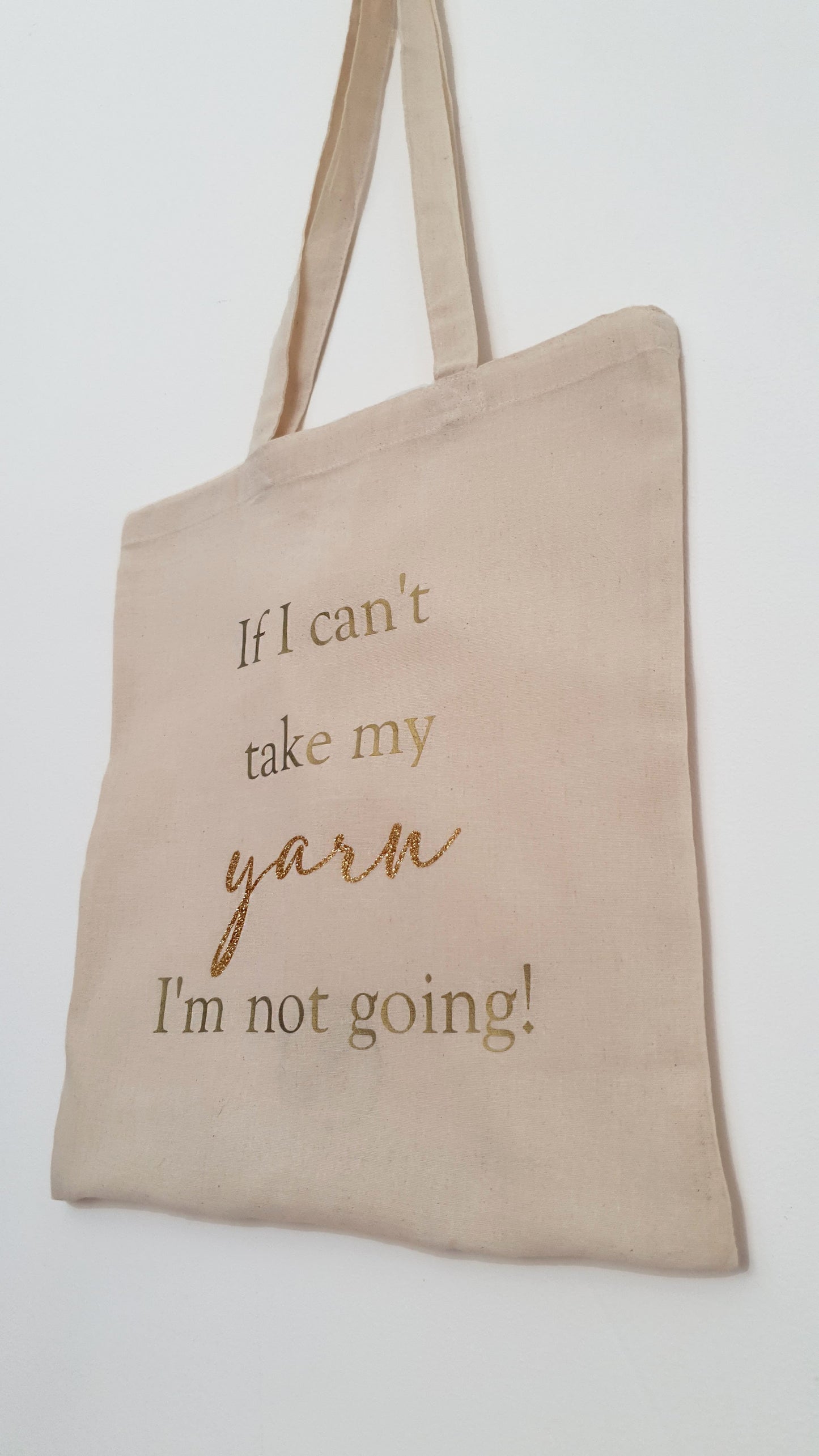 If I Can't Take My Yarn I'm Not Going Tote Bag