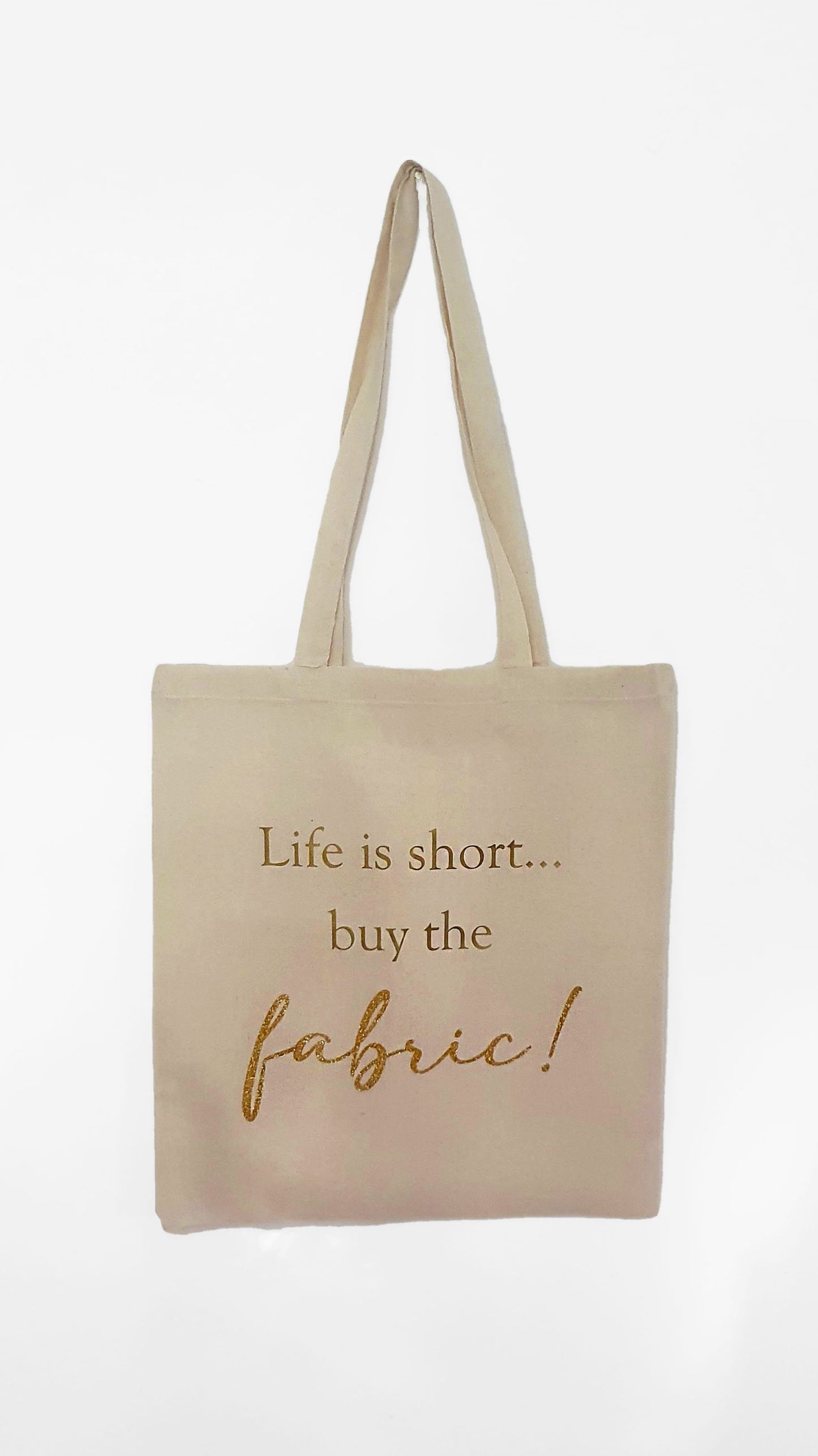 Life is Short...Buy the Fabric Tote Bag