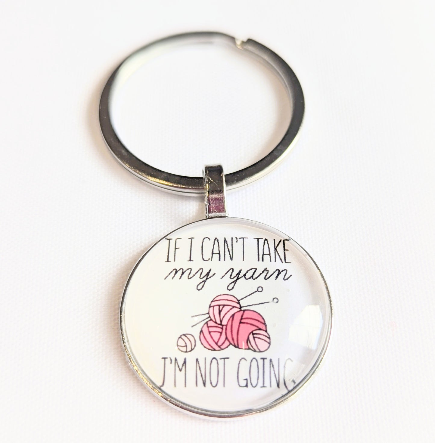 Keyring: If I Can't Take My Yarn I'm Not Going
